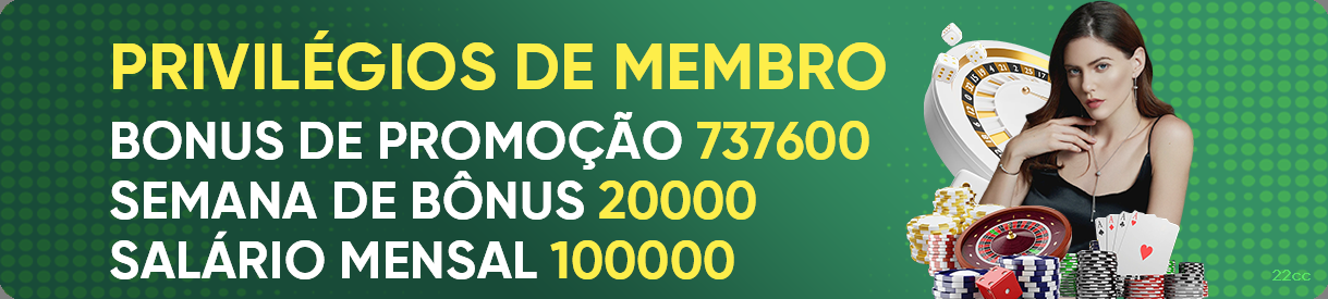 Bônus exclusivos membros VIP 22cc